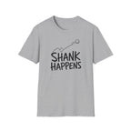Shank Happens T-Shirt