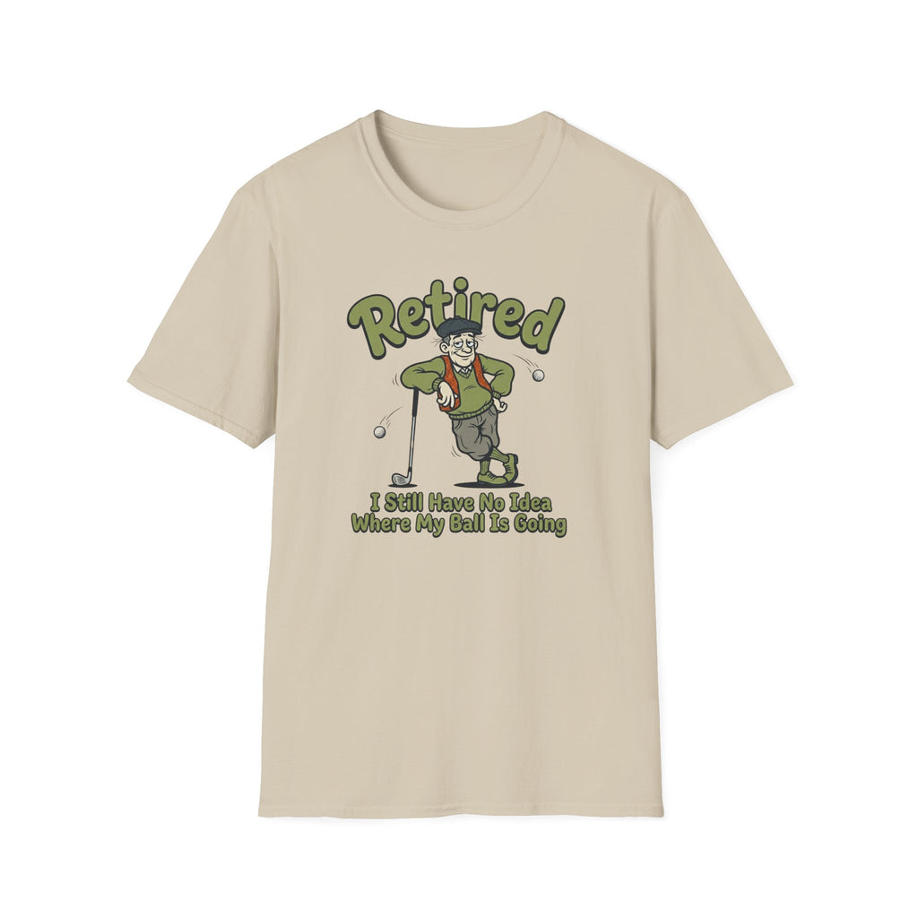 No Idea Where My Ball Is Going T-Shirt