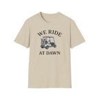 We Ride At Dawn T-Shirt