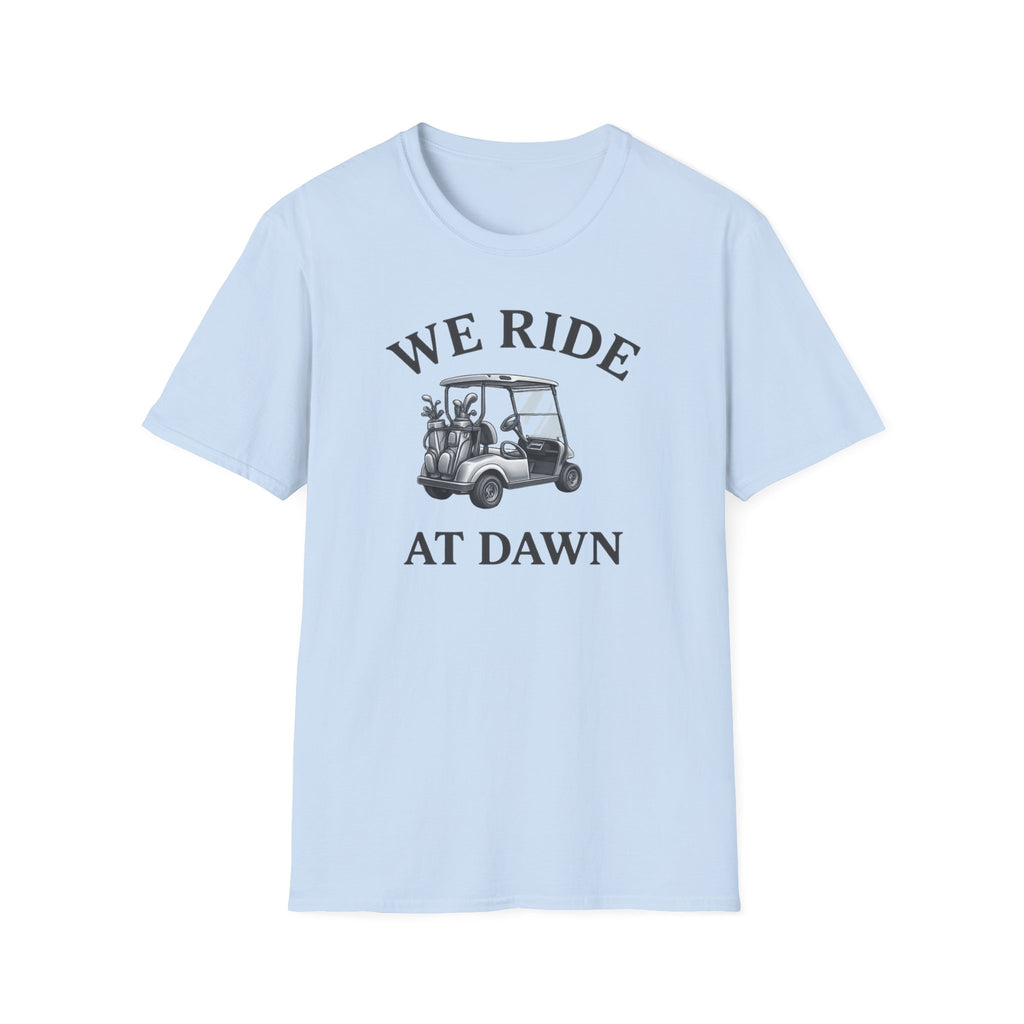 We Ride At Dawn T-Shirt