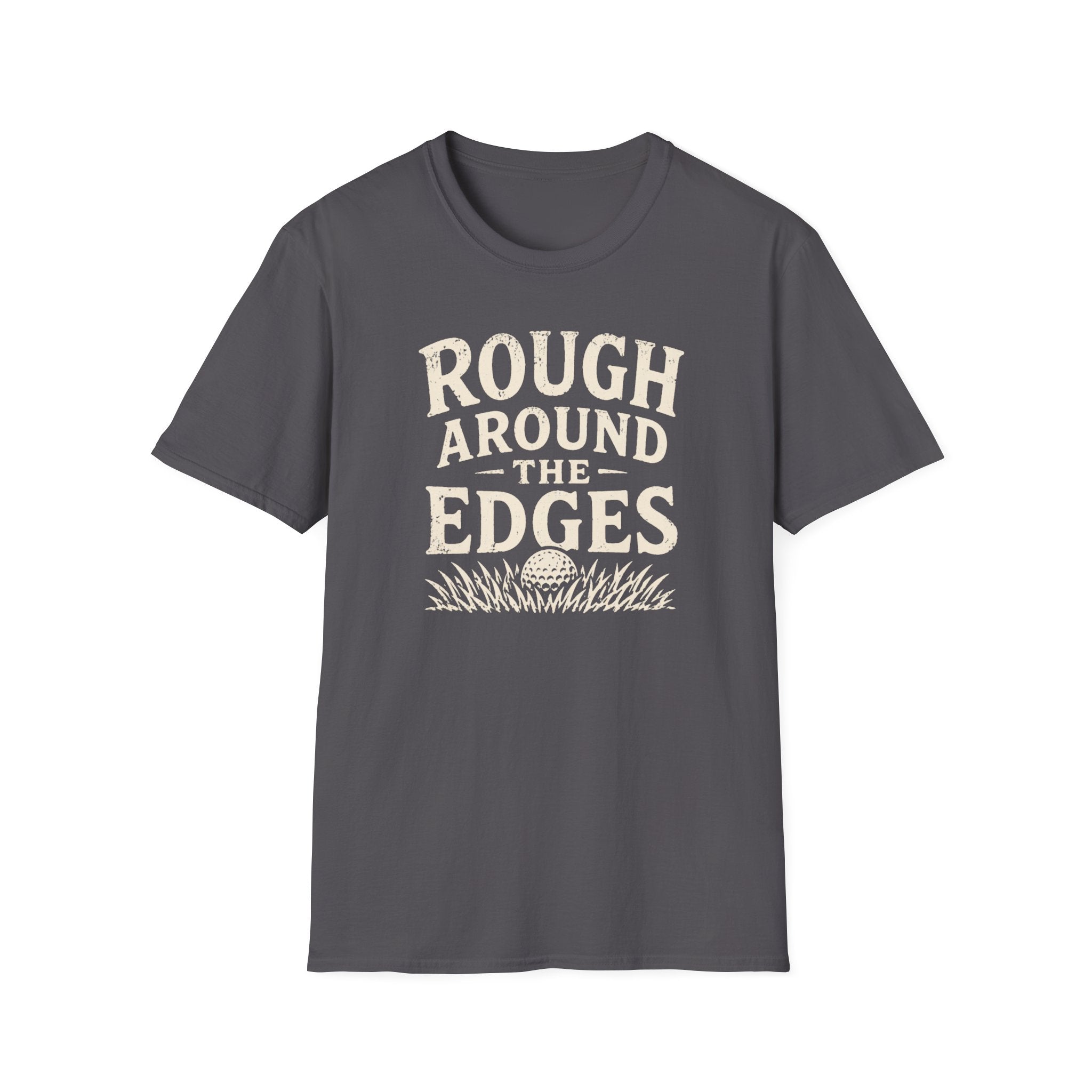 Rough Around The Edges T-Shirt