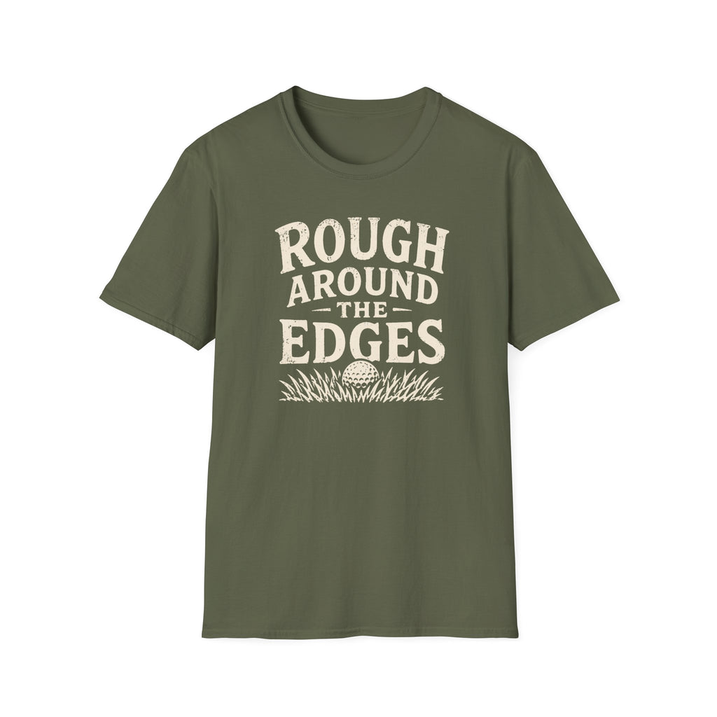 Rough Around The Edges T-Shirt