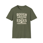 Rough Around The Edges T-Shirt