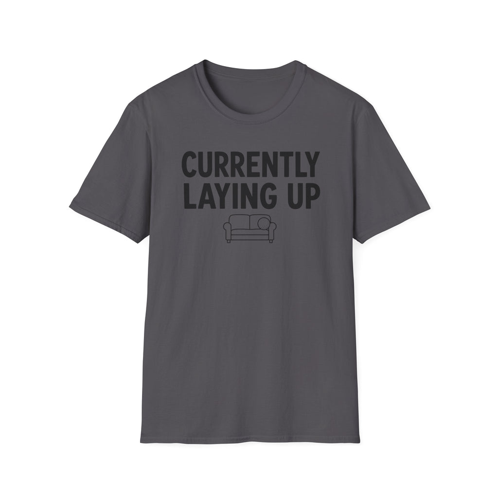 Currently Laying Up T-Shirt