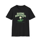 Raising Birdie Makers T-Shirt