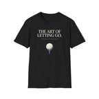 Art of Letting Go T-Shirt
