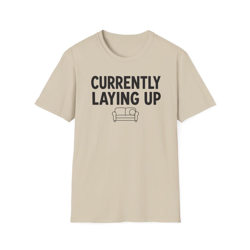 Currently Laying Up T-Shirt