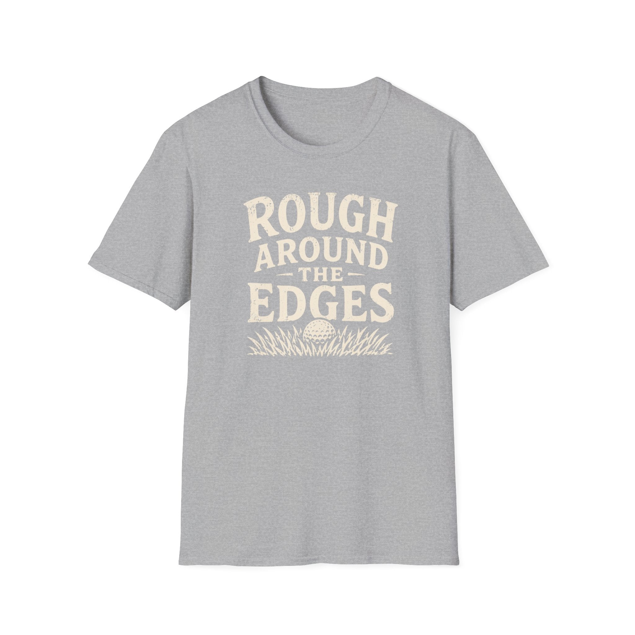 Rough Around The Edges T-Shirt