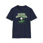 Raising Birdie Makers T-Shirt