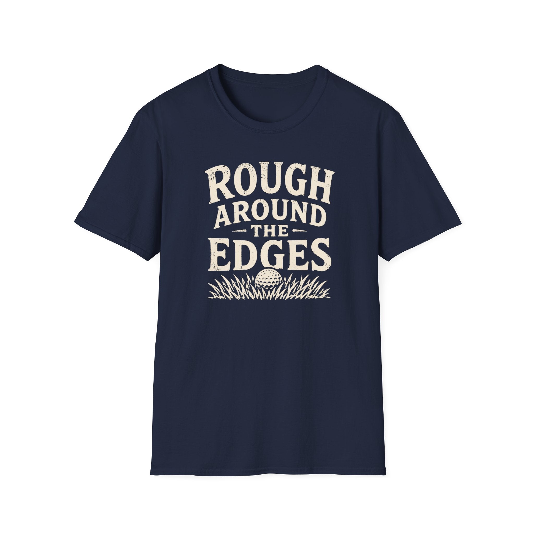 Rough Around The Edges T-Shirt