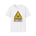 Warning: Golf Addict T-Shirt