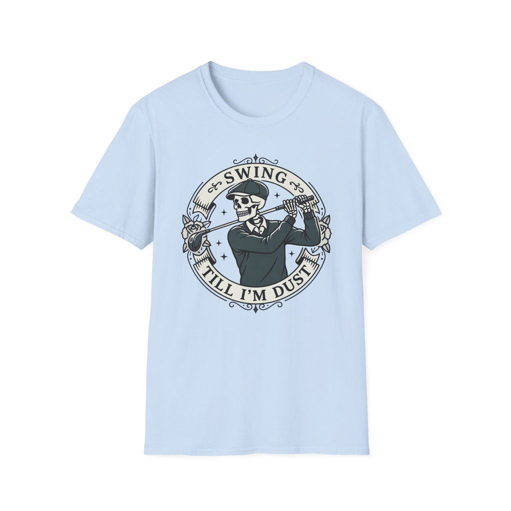 Swing Till I'm Dust T-Shirt