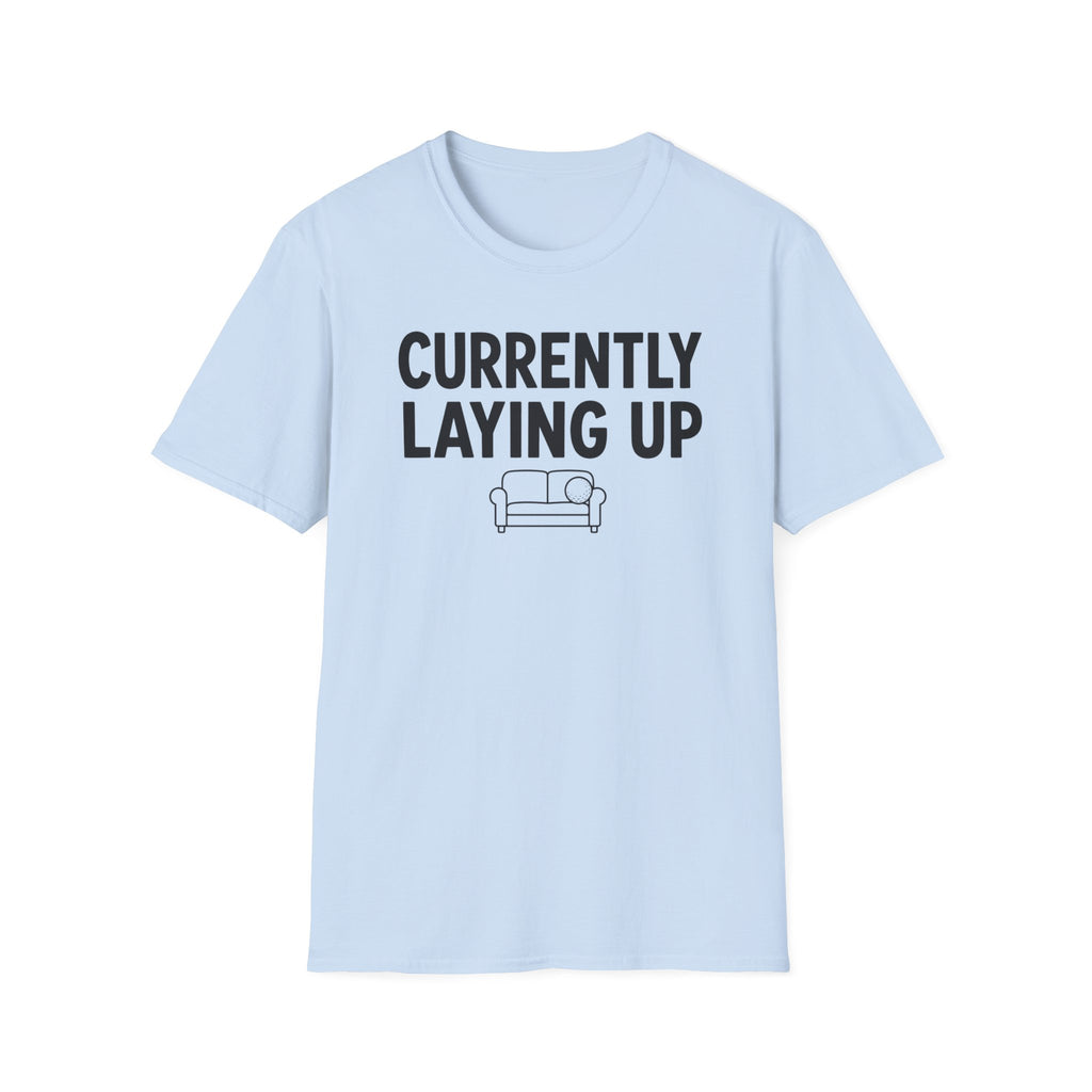 Currently Laying Up T-Shirt