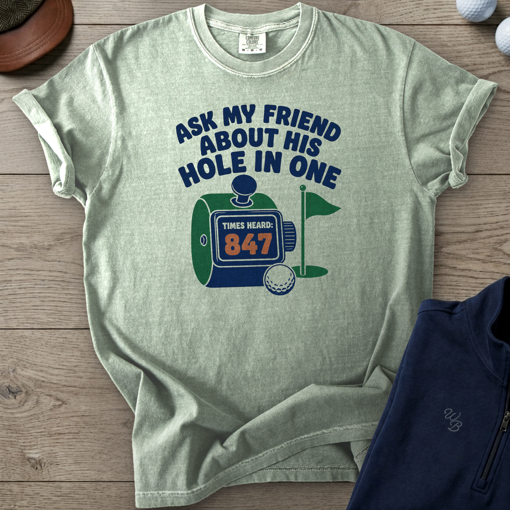 Ask My Friend About His Hole In One Heavyweight Tee — Bay t-shirt