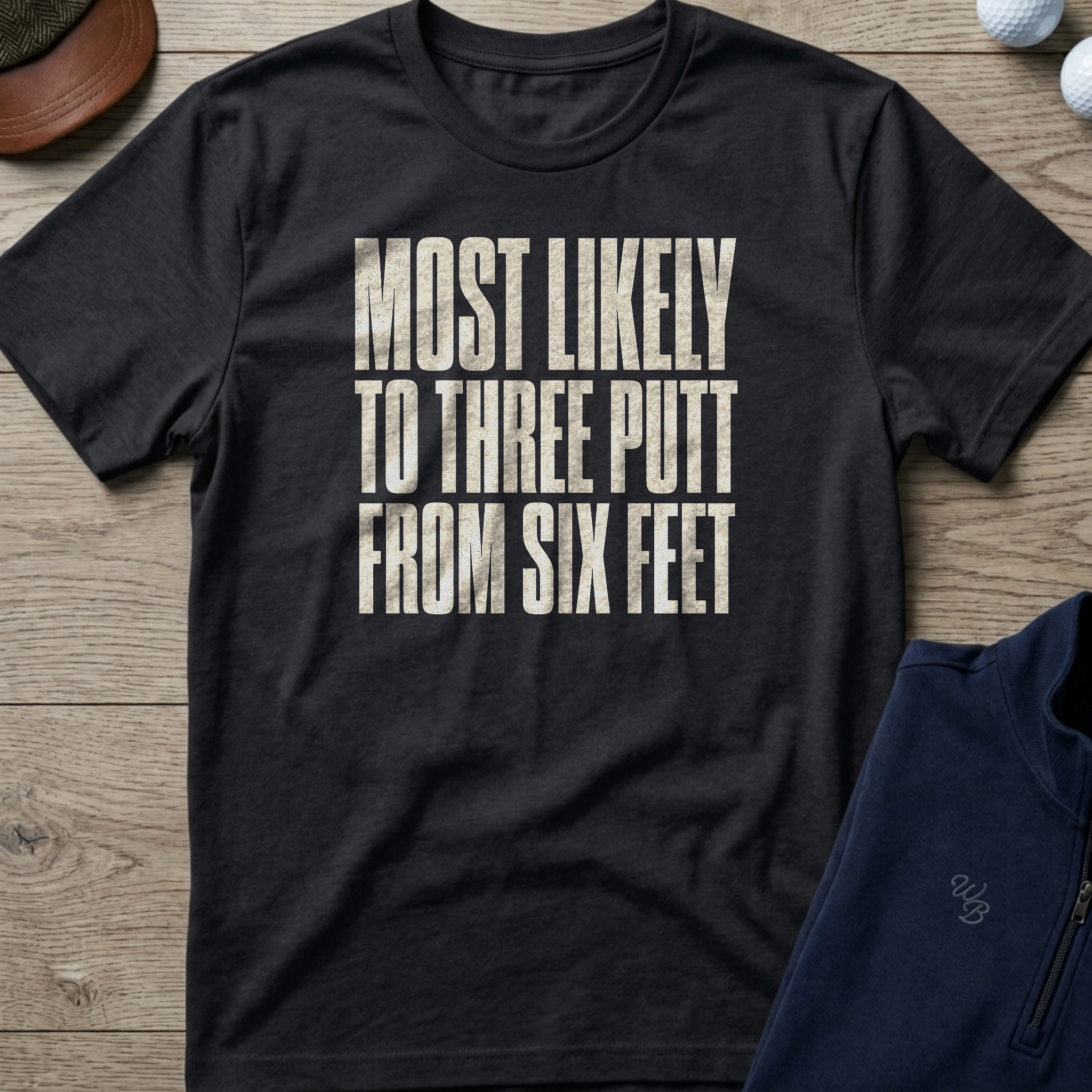 Three Putt From Six Feet — Black t-shirt