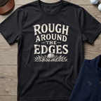 Rough Around The Edges — Black t-shirt