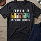 Important Choices Graphic — Black t-shirt