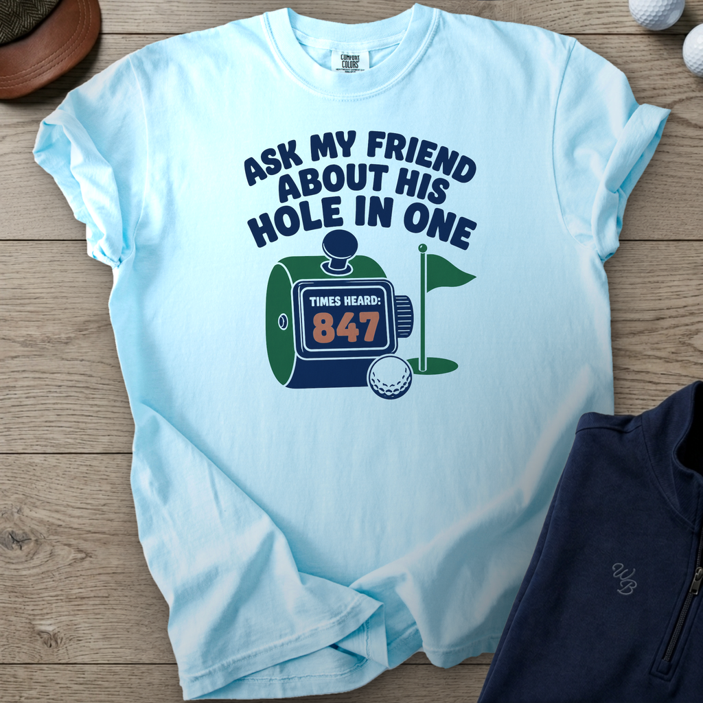 Ask My Friend About His Hole In One Heavyweight Tee — Chambray t-shirt