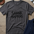 Shank Happens — Charcoal t-shirt