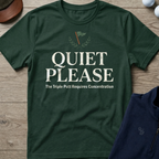 Quiet Please — Forest Green t-shirt