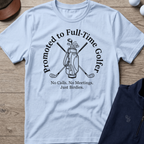 Full-Time Golfer — Light Blue t-shirt