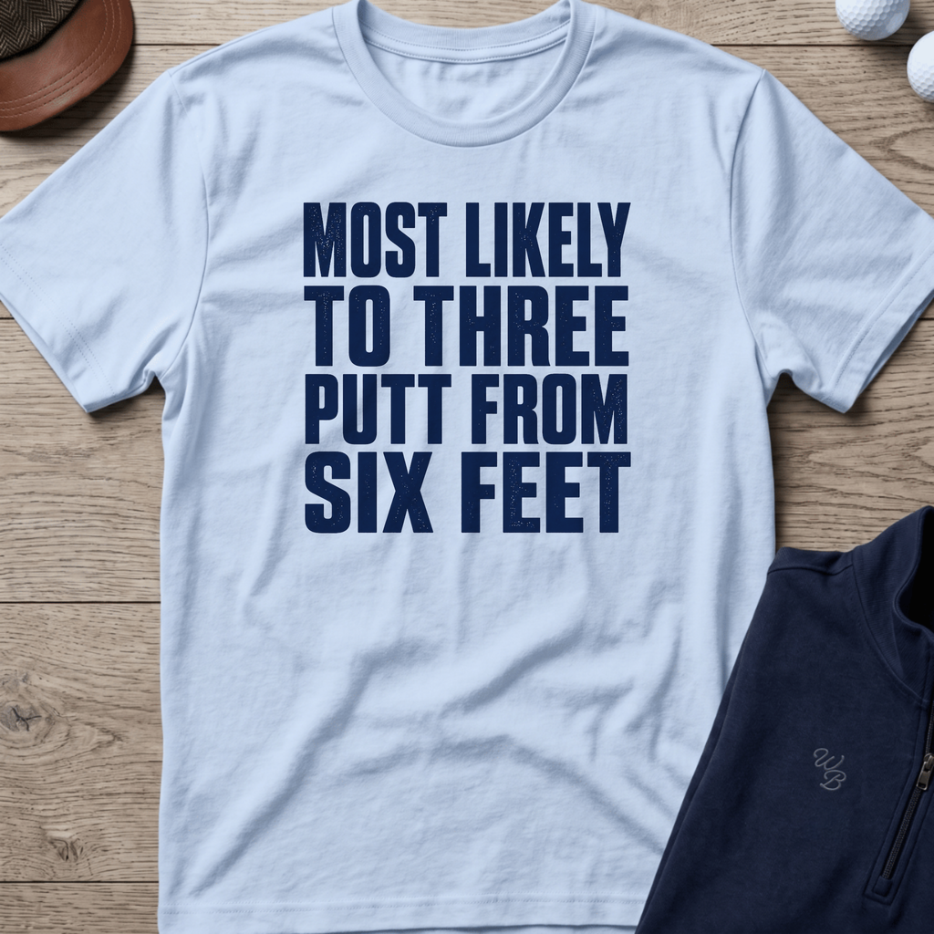 Three Putt From Six Feet — Light Blue t-shirt