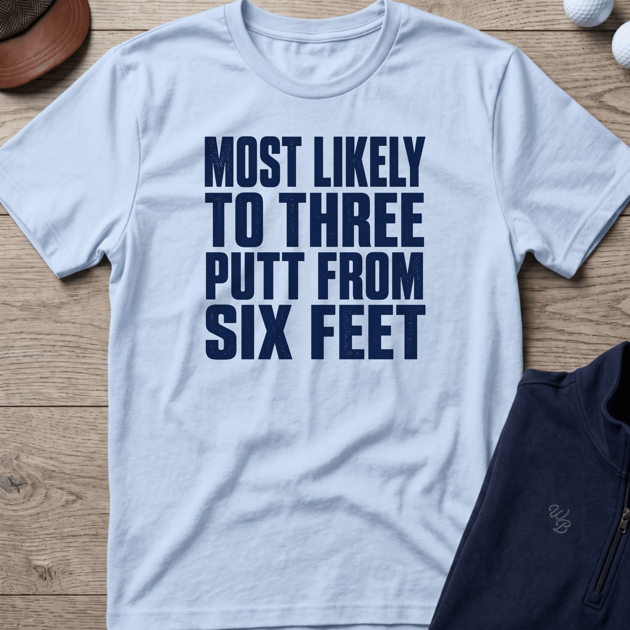 Three Putt From Six Feet — Light Blue t-shirt