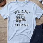 We Ride At Dawn — Light Blue t-shirt
