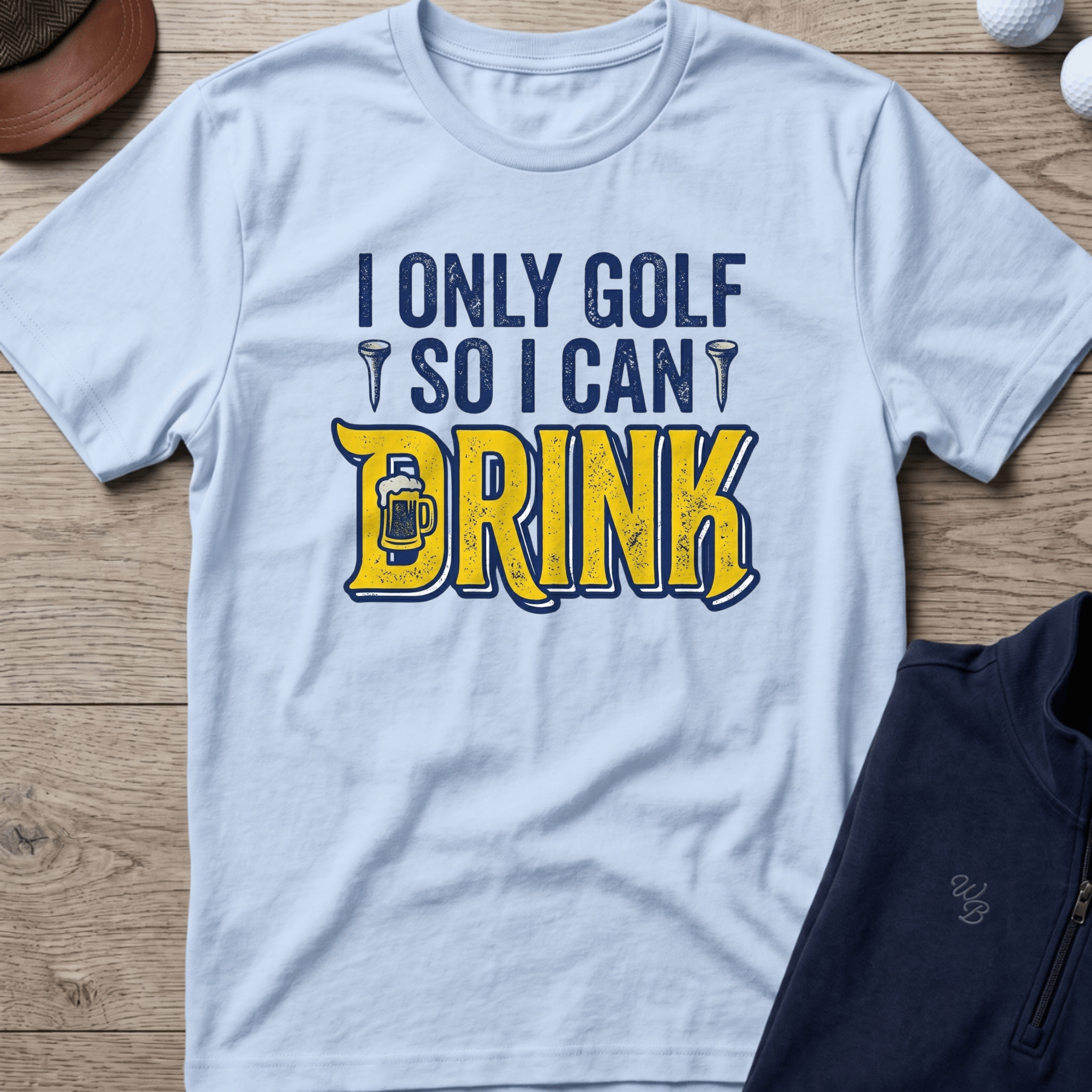 I Only Golf So I Can Drink — Light Blue t-shirt