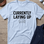 Currently Laying Up — Light Blue t-shirt