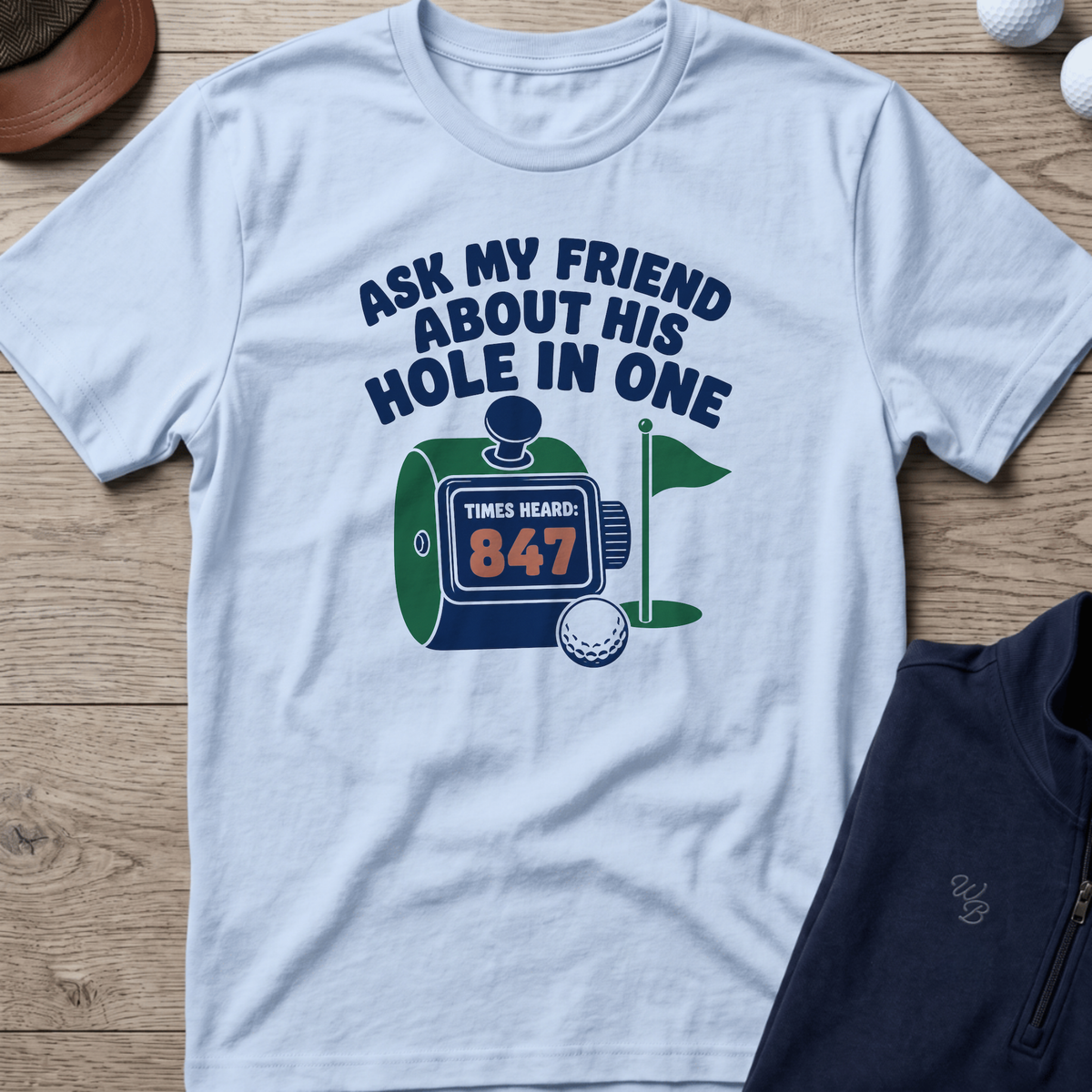 Ask My Friend About His Hole In One — Light Blue t-shirt