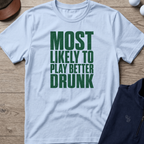 Play Better Drunk — Light Blue t-shirt