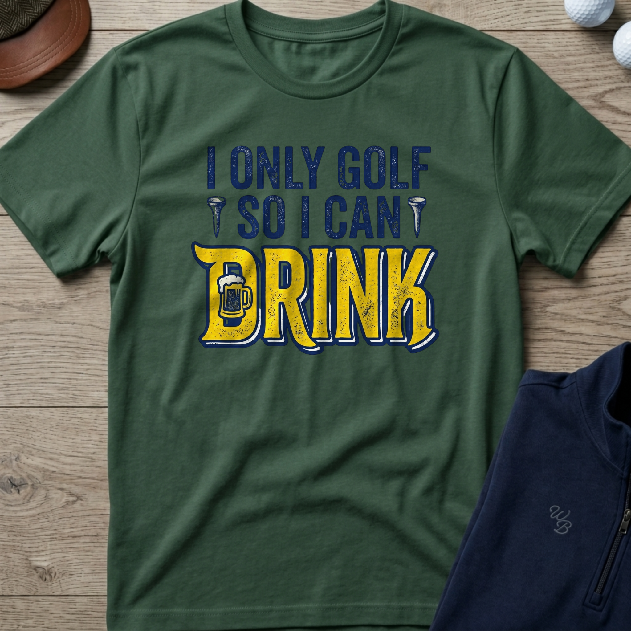 I Only Golf So I Can Drink — Military Green t-shirt