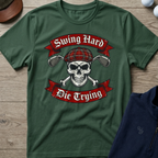 Swing Hard Die Trying — Military Green t-shirt