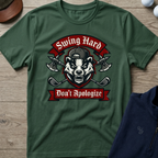Swing Hard Don't Apologize — Military Green t-shirt
