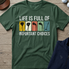 Important Choices Graphic — Military Green t-shirt