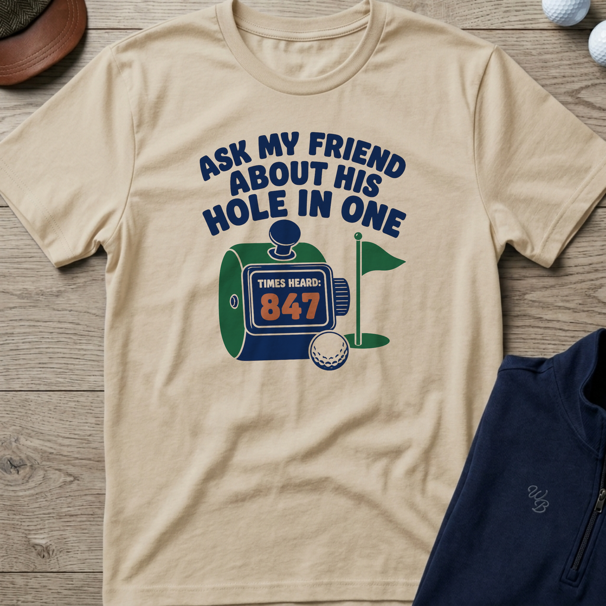 Ask My Friend About His Hole In One — Sand t-shirt