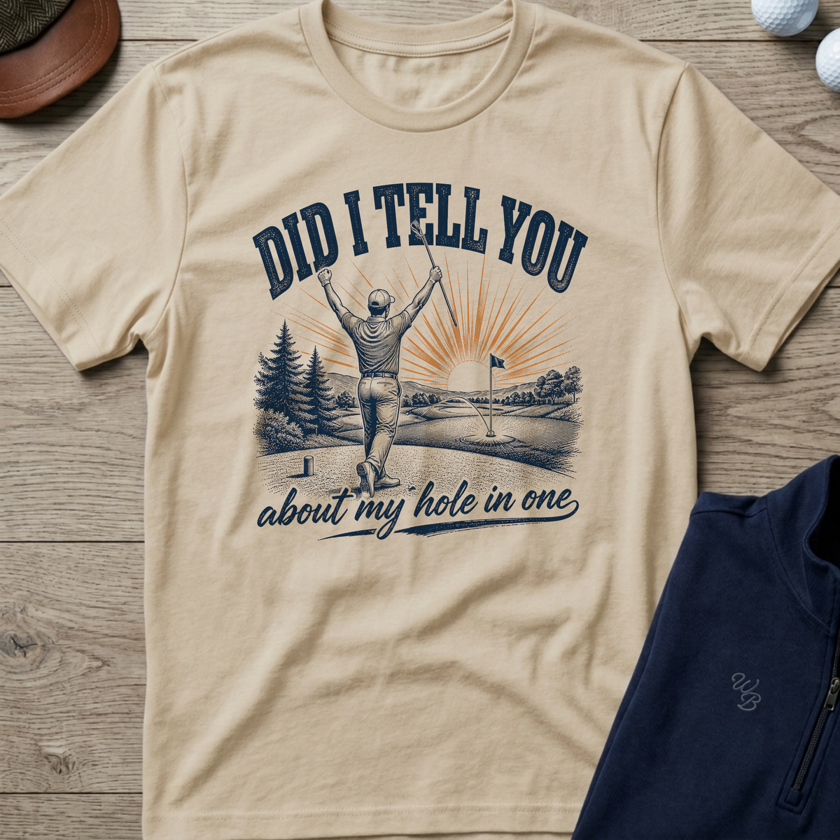 Did I Tell You About My Hole In One — Sand t-shirt