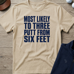 Three Putt From Six Feet — Sand t-shirt