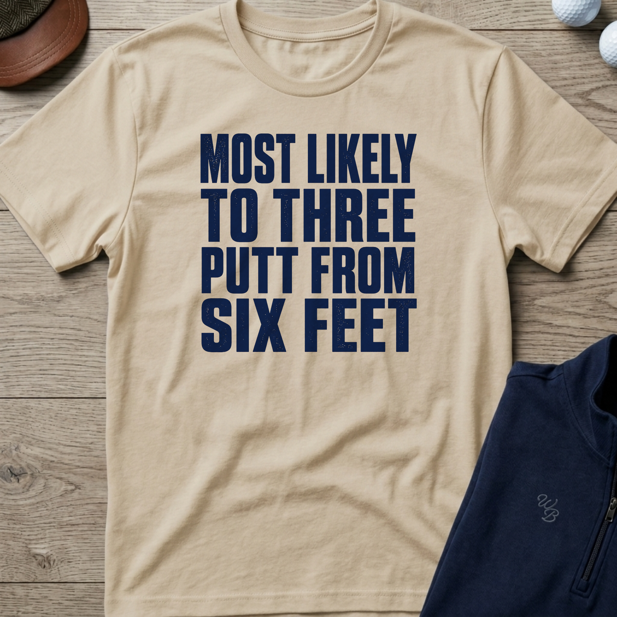 Three Putt From Six Feet — Sand t-shirt