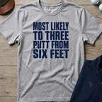 Three Putt From Six Feet — Sport Grey t-shirt