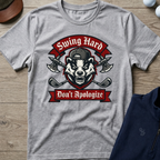 Swing Hard Don't Apologize — Sport Grey t-shirt