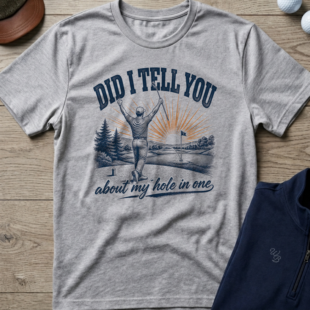 Did I Tell You About My Hole In One — Sport Grey t-shirt