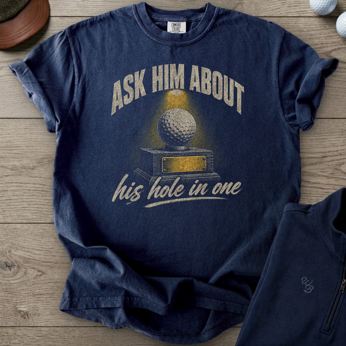 Ask Him About His Hole In One Heavyweight Tee — True Navy t-shirt