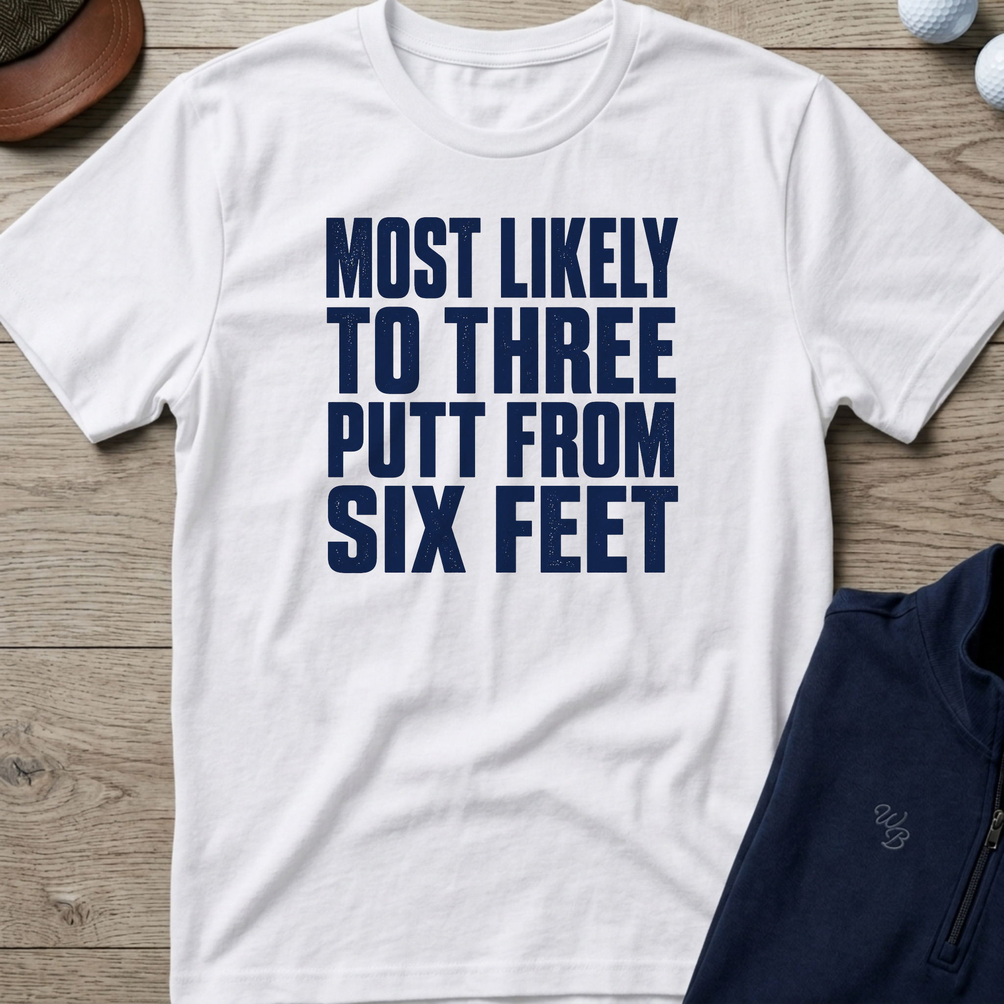Three Putt From Six Feet — White t-shirt