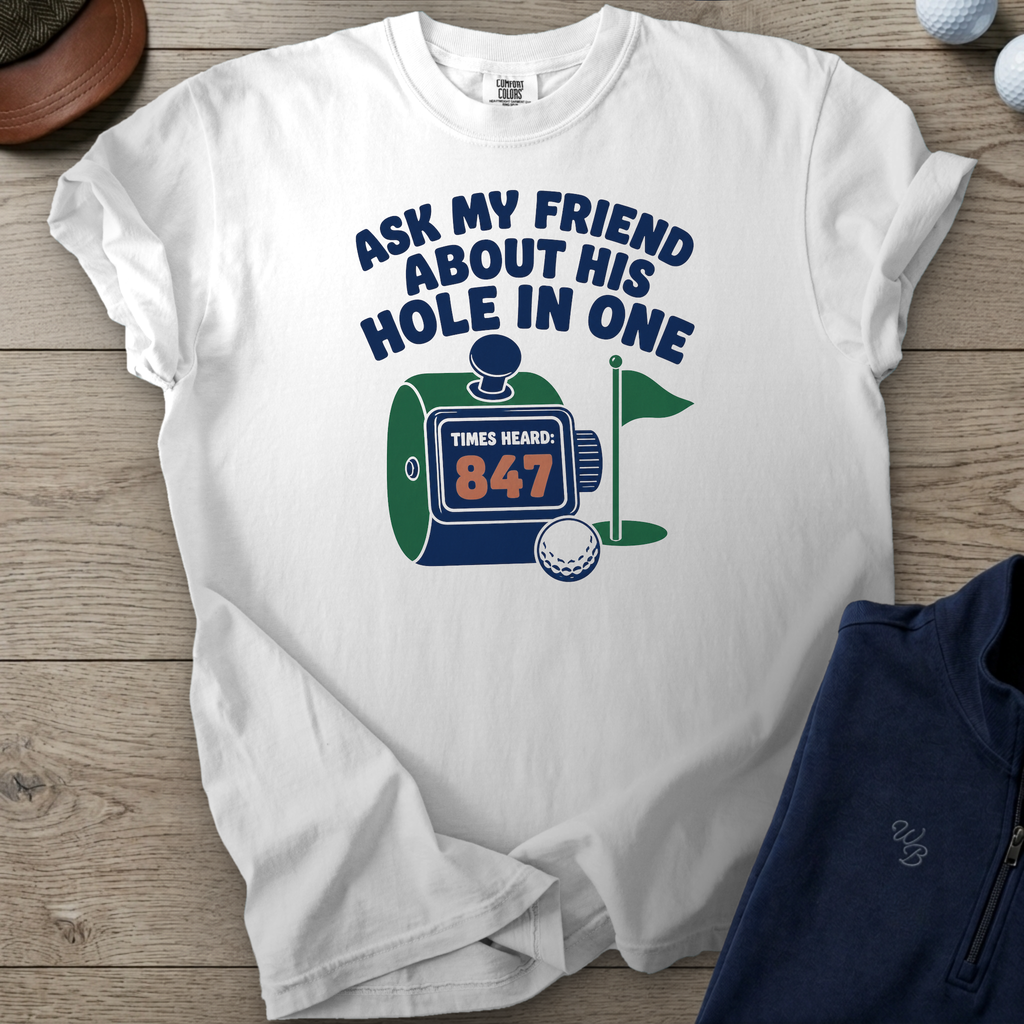 Ask My Friend About His Hole In One Heavyweight Tee — White t-shirt