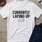 Currently Laying Up — White t-shirt
